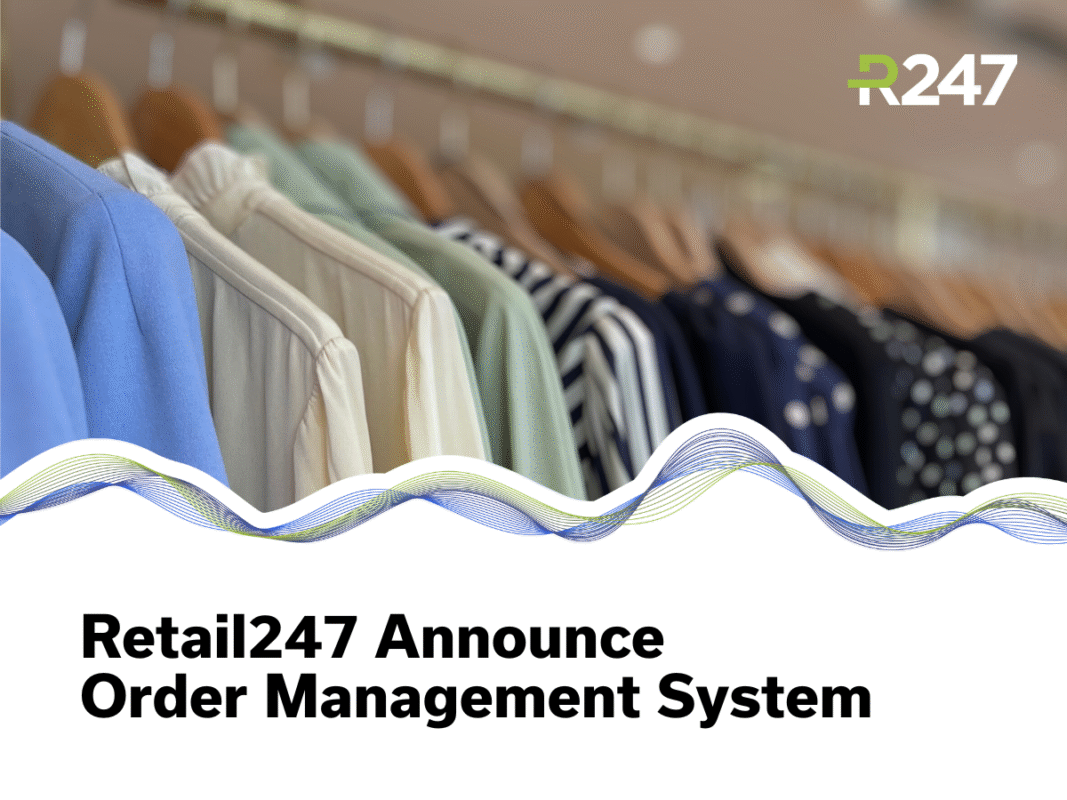 Retail247 Announce Order Management System